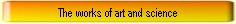 Works of art and science